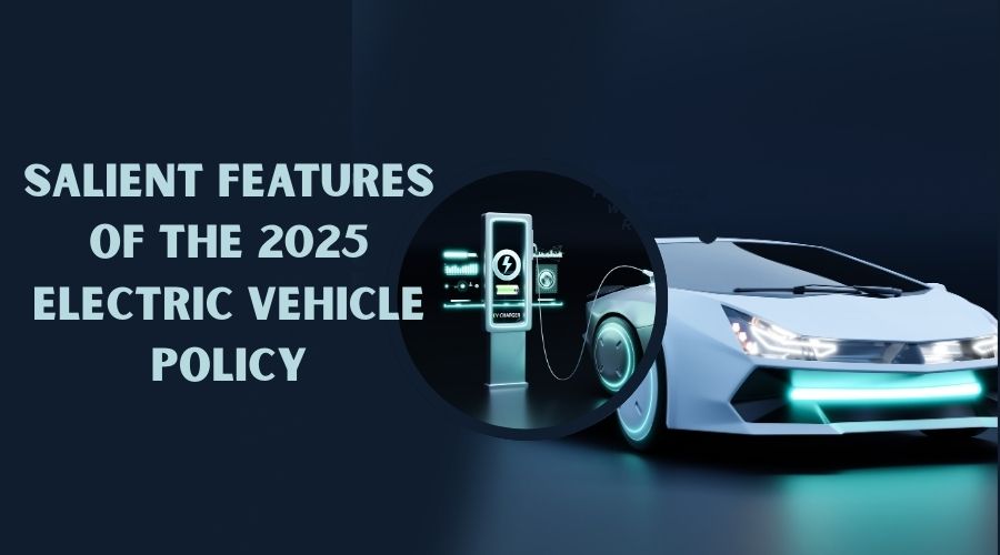 Salient Features of the 2025 Electric Vehicle Policy